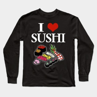 I love sushi shirt japanese Long Sleeve T-Shirt